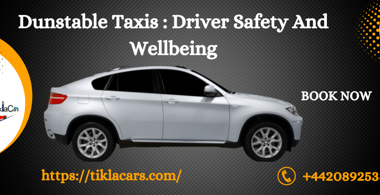 Dunstable Taxis : Driver Safety And Wellbeing