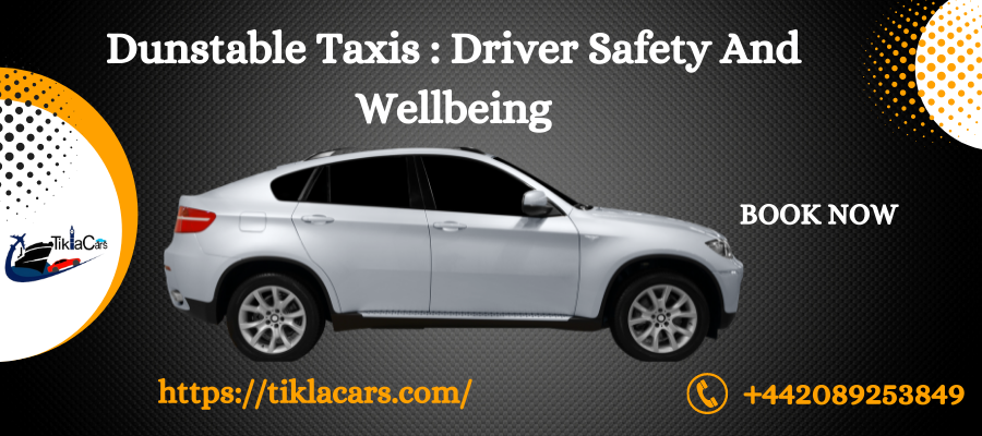 Dunstable Taxis : Driver Safety And Wellbeing