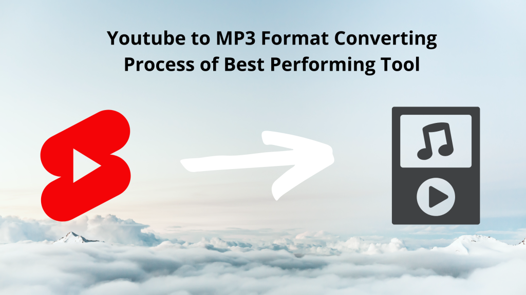 Yoputube to mp3 format converting process of best performing tool
