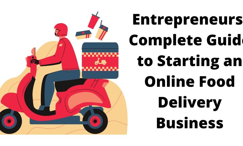 Complete Guide to Starting an Online Food Delivery Business