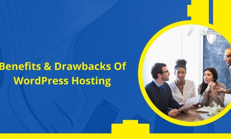 Benefits & Drawbacks Of WordPress Hosting