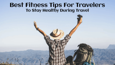 Best Fitness Tips For Travelers To Stay Healthy During Travel